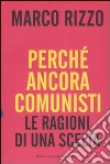 Perché ancora comunisti. Le ragioni di una scelta libro