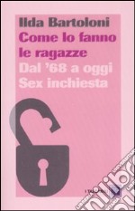 Come lo fanno le ragazze. Dal '68 a oggi. Sex inchiesta libro