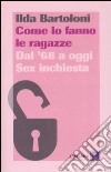 Come lo fanno le ragazze. Dal '68 a oggi. Sex inchiesta libro