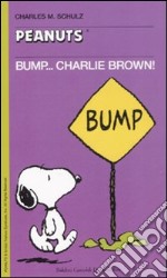 Bump... Charlie Brown! libro