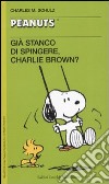 Già stanco di spingere, Charlie Brown? libro