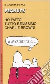 Ho fatto tutto benissimo... Charlie Brown! libro