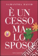 E un cesso ma lo sposo! libro