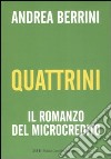 Quattrini. Il romanzo del microcredito libro