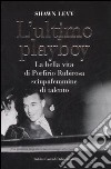 L'ultimo playboy. La bella vita di Porfirio Rubirosa sciupafemmine di talento libro