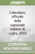 Calendario ufficiale della nazionale italiana di rugby 2010 libro