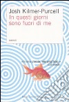 In questi giorni sono fuori di me. Memoir libro