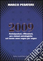 2009. Anticipazioni, riflessioni, pre-visioni astrologiche sul nuovo anno segno per segno libro