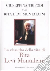 La clessidra della vita di Rita Levi-Montalcini libro