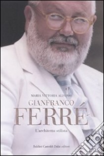 Gianfranco Ferrè. L'architetto stilista libro usato