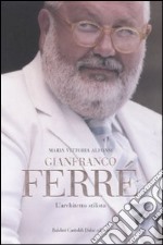 Gianfranco Ferrè. L'architetto stilista libro usato