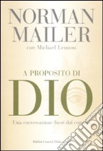 A proposito di Dio. Una conversazione fuori dal comune libro