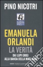 Emanuela Orlandi: la verità. Dai Lupi Grigi alla banda della Magliana