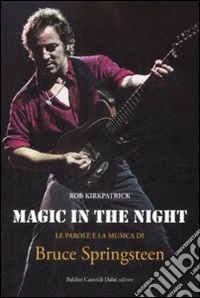 Magic in the night. Le parole e la musica di Bruce Springsteen