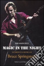 Magic in the night. Le parole e la musica di Bruce Springsteen libro