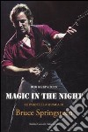 Magic in the night. Le parole e la musica di Bruce Springsteen libro