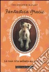 Fantastica Gracie. La mia vita salvata da un cane libro