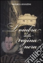 L'ombra della Regina Nera libro