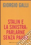 Stalin e la sinistra: parlarne senza paura libro