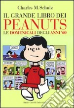 Il grande libro dei Peanuts. Le domenicali degli anni '60 libro