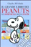 Il grande libro dei Peanuts. Le domenicali degli anni 70 libro