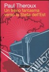 Un treno fantasma verso la Stella dell'Est libro