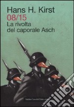 08/15. La rivolta del caporale Asch libro