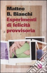 Esperimenti di felicità provvisoria libro