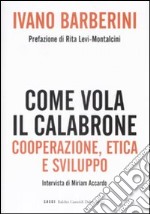 Come vola il calabrone. Cooperazione, etica e sviluppo