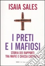 I preti e i mafiosi. Storia dei rapporti tra mafie e Chiesa cattolica libro