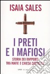 I preti e i mafiosi. Storia dei rapporti tra mafie e Chiesa cattolica libro