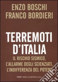 Terremoti d'Italia. Il rischio sismico, l'allarme degli scienziati, l'indifferenza del potere