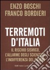 Terremoti d'Italia. Il rischio sismico, l'allarme degli scienziati, l'indifferenza del potere libro
