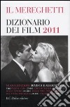 Il Mereghetti. Dizionario dei film 2011 libro