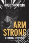 Armstrong. Il ritorno del sopravvissuto libro di Crosetti Maurizio