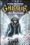 Garmir. I soli prigionieri libro di Mazzantini Thomas