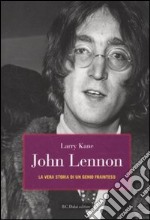 John Lennon. La vera storia di un genio frainteso libro