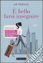 È bello farsi inseguire libro