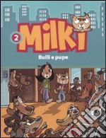 Bulli e pupe. Milki (2) libro