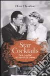 Star cocktails. Tutti i cocktail dei classici del cinema libro