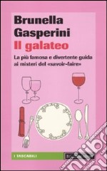 Il galateo. La più famosa e divertente guida ai misteri del «savoir-faire» libro