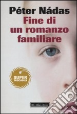 Fine di un romanzo familiare libro