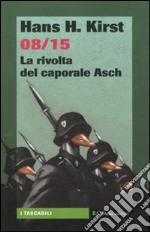 08/15. La rivolta del caporale Asch libro