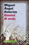 Uomini di mais libro di Asturias Miguel A.