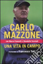 Carlo Mazzone. Una vita in campo.