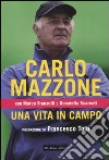 Carlo Mazzone. Una vita in campo. libro