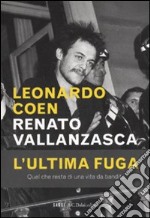 Renato Vallanzasca. L'ultima fuga libro