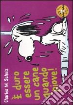 E' duro essere un cane quando piove! Sessanta anni di Peanuts. Volume 3 libro