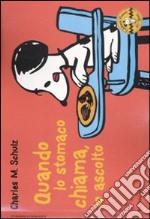 Quando lo stomaco chiama, io ascolto. Celebrate Peanuts 60 years (9) libro