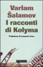 I racconti di Kolyma libro